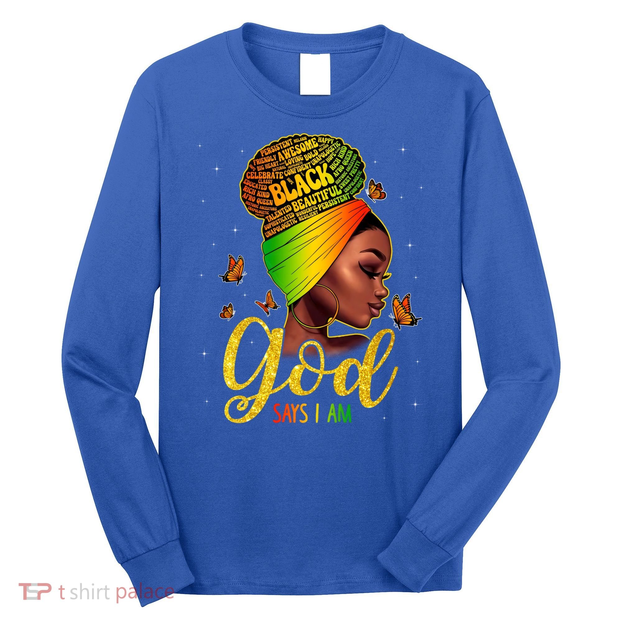 Black God Says I Am Juneteenth Black History Month Blm Gift Long Sleeve Shirt