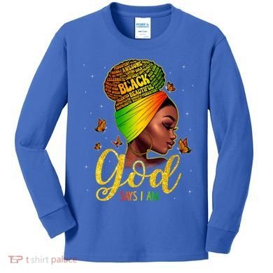 Black God Says I Am Juneteenth Black History Month Blm Gift Kids Long Sleeve Shirt