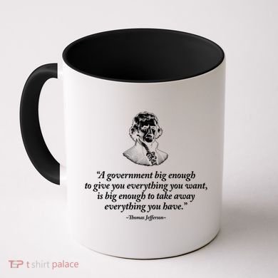 Big Governt Thomas Jefferson Quote Meaningful Gift Coffee Mug