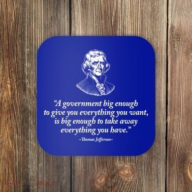 Big Governt Thomas Jefferson Quote Meaningful Gift Coaster