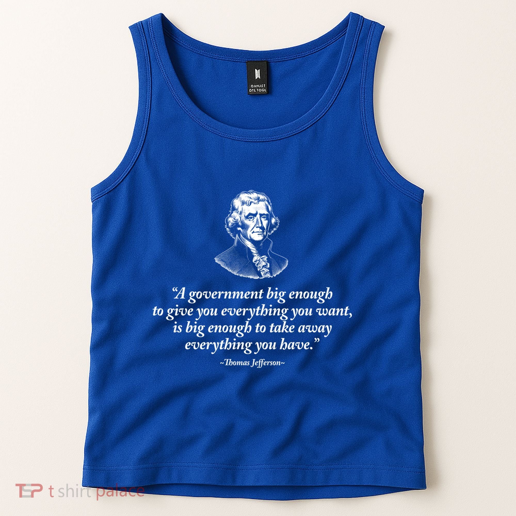Big Governt Thomas Jefferson Quote Meaningful Gift Tank Top