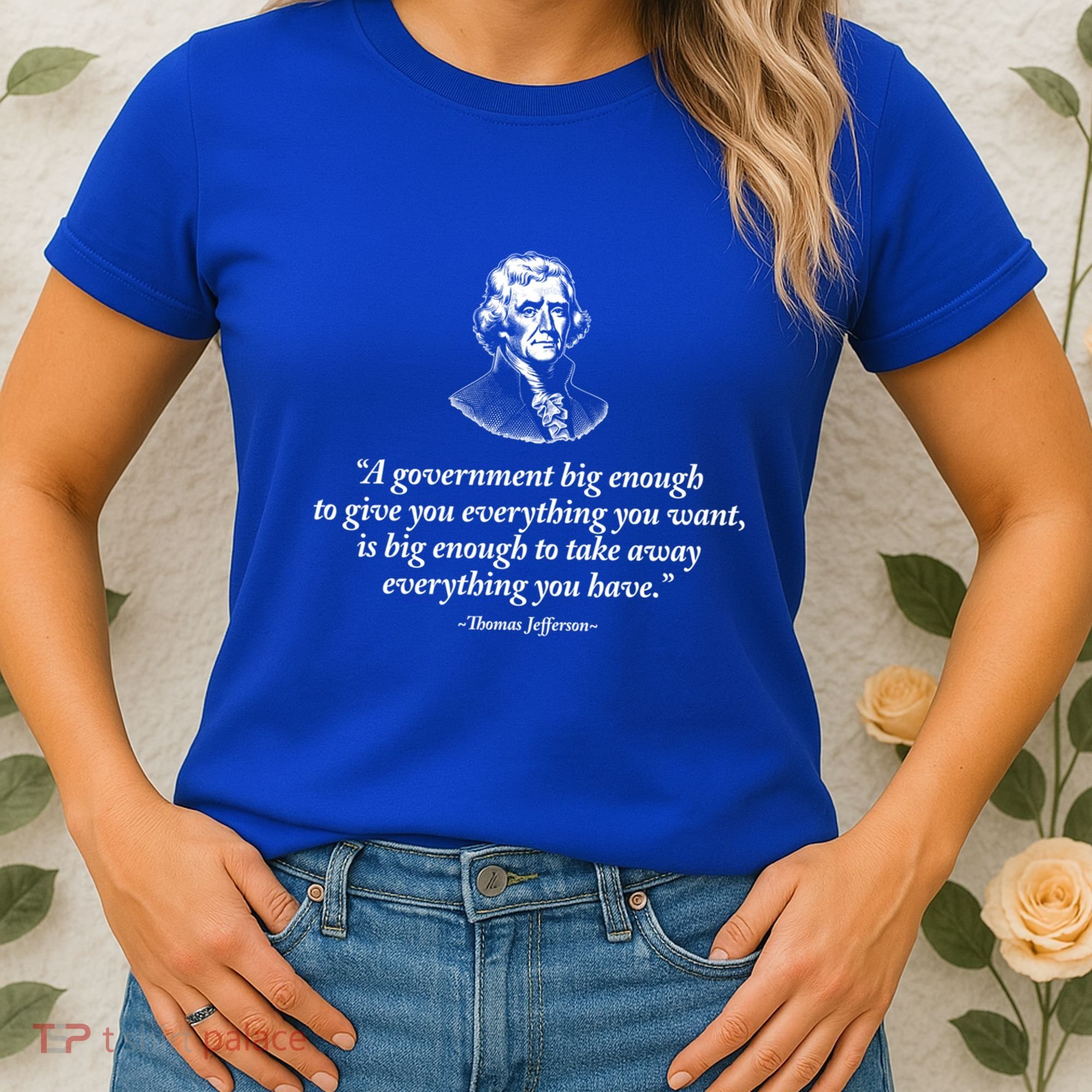 Big Governt Thomas Jefferson Quote Meaningful Gift Women's T-Shirt