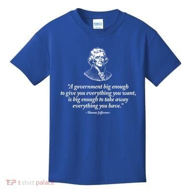 Big Governt Thomas Jefferson Quote Meaningful Gift Kids T-Shirt