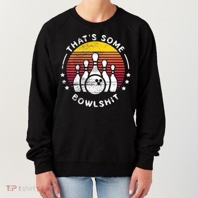 Bowling Gift That's Some Bowlshit Bowl Lover Bowler Women's Sweatshirt