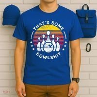 Bowling Gift That's Some Bowlshit Bowl Lover Bowler T-Shirt thumb 6