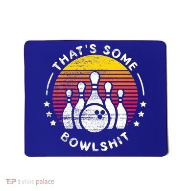 Bowling Gift That's Some Bowlshit Bowl Lover Bowler Mousepad
