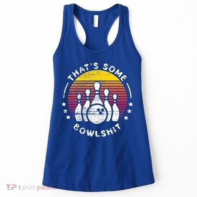 Bowling Gift That's Some Bowlshit Bowl Lover Bowler Women's Tank Top