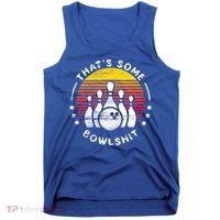 Bowling Gift That's Some Bowlshit Bowl Lover Bowler Tank Top thumb 0