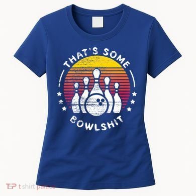 Bowling Gift That's Some Bowlshit Bowl Lover Bowler Women's T-Shirt