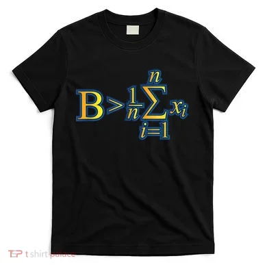 Be Greater Than Average Math Quotes T-Shirt