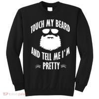 Bearded Gift Touch My Beard And Tell Me I'm Pretty Gift Sweatshirt thumb 0