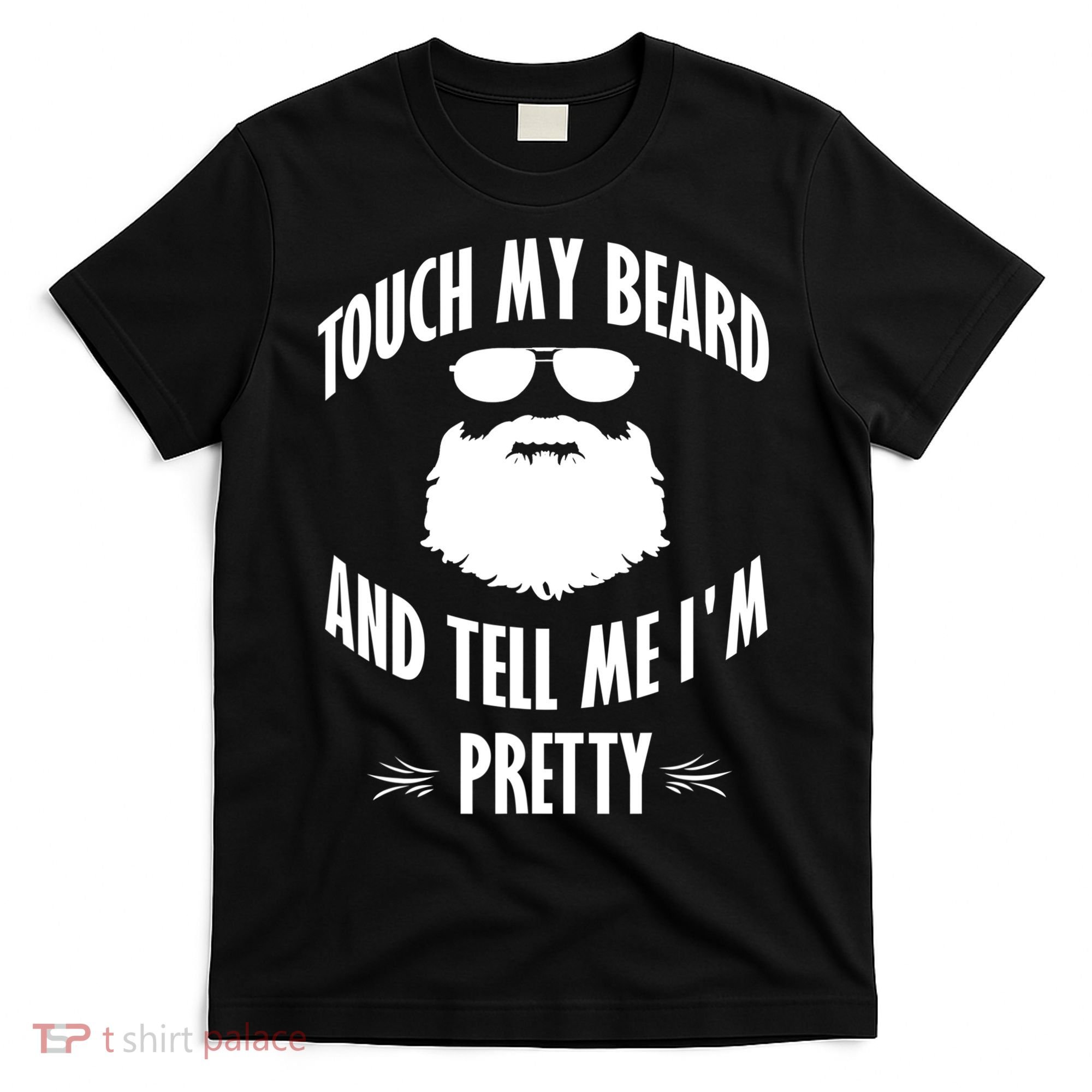 Bearded Gift Touch My Beard And Tell Me I'm Pretty Gift T-Shirt