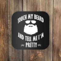 Bearded Gift Touch My Beard And Tell Me I'm Pretty Gift Coaster thumb 0