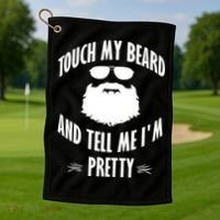 Bearded Gift Touch My Beard And Tell Me I'm Pretty Gift Golf Towel thumb 1