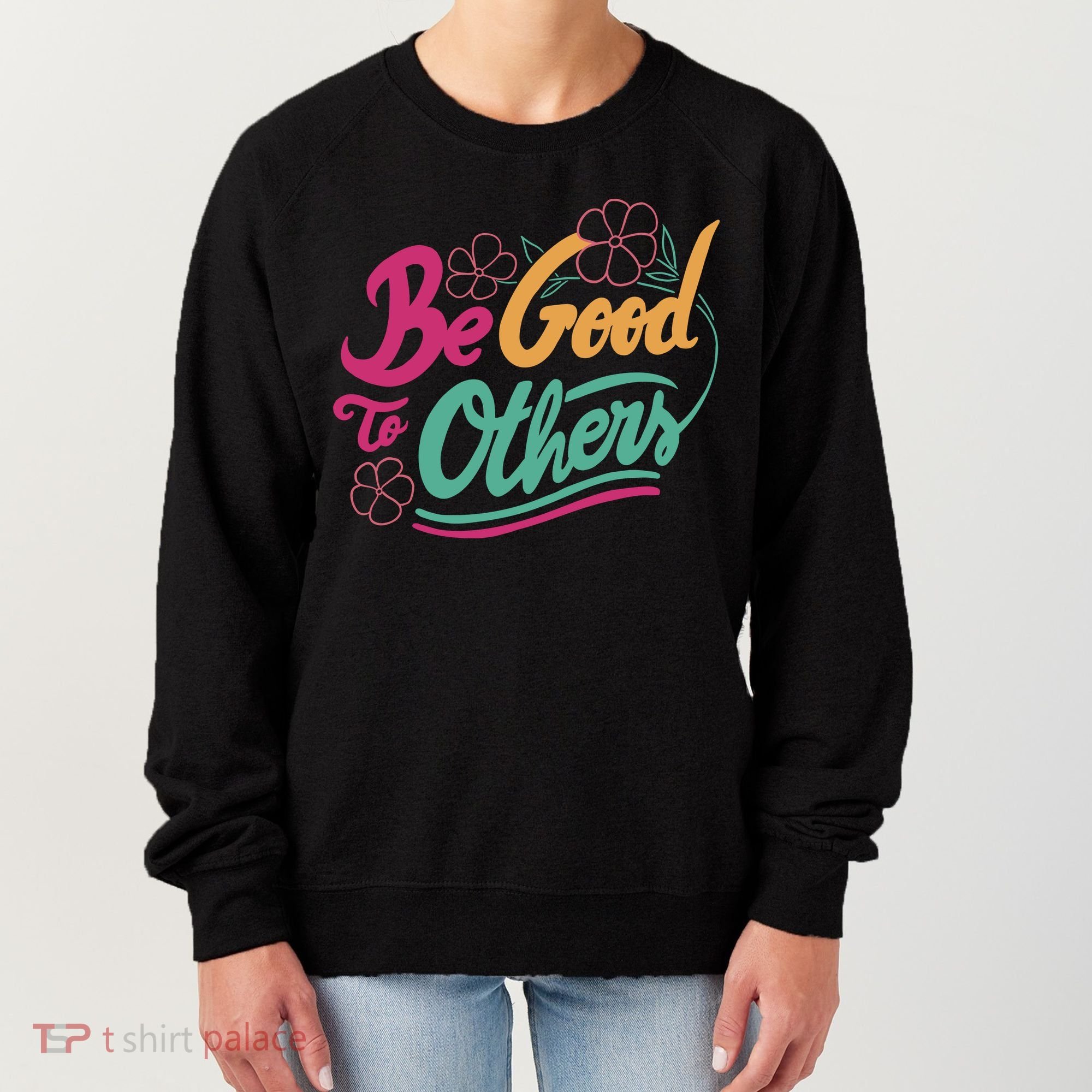 Be Good To Others Floral Women's Sweatshirt
