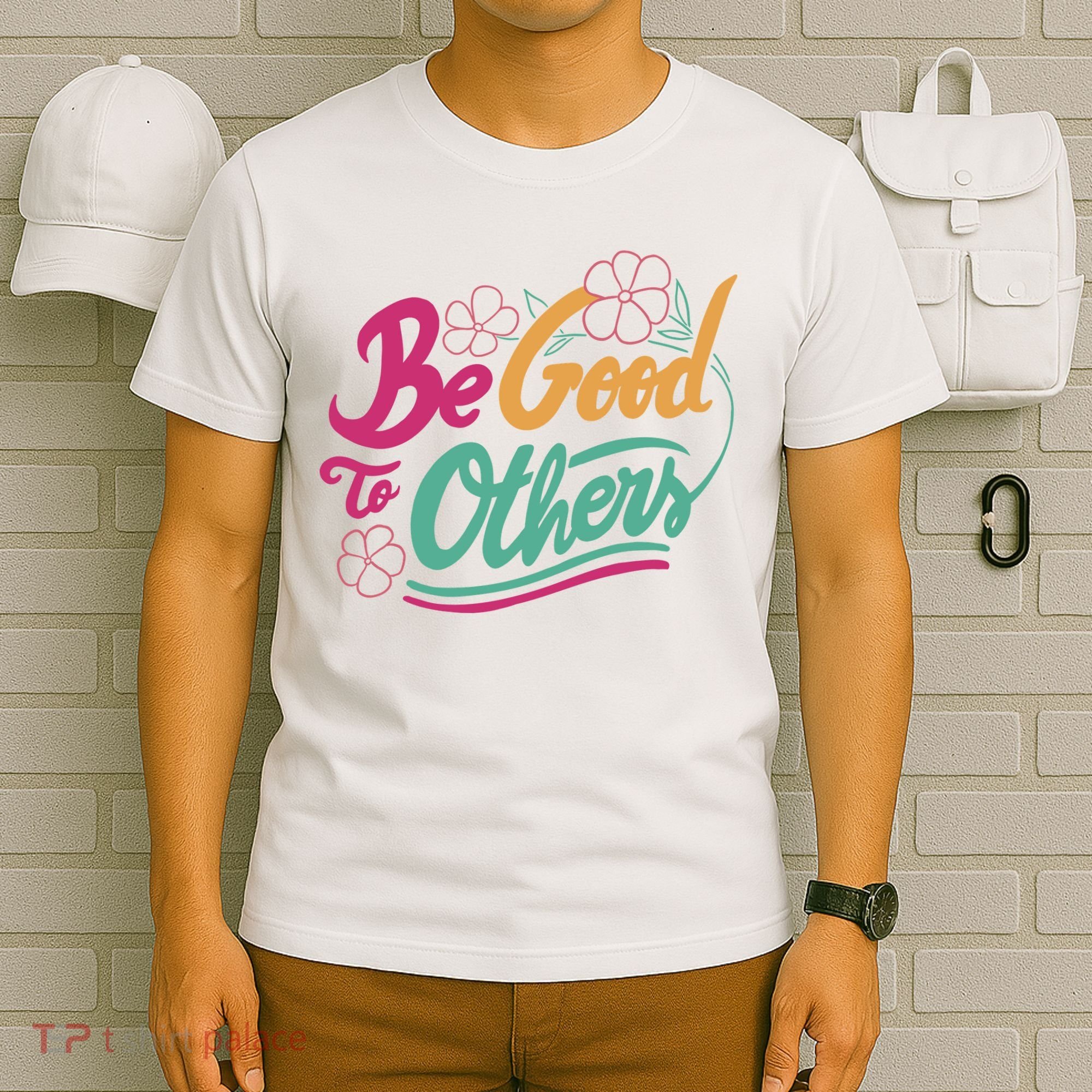Be Good To Others Floral T-Shirt