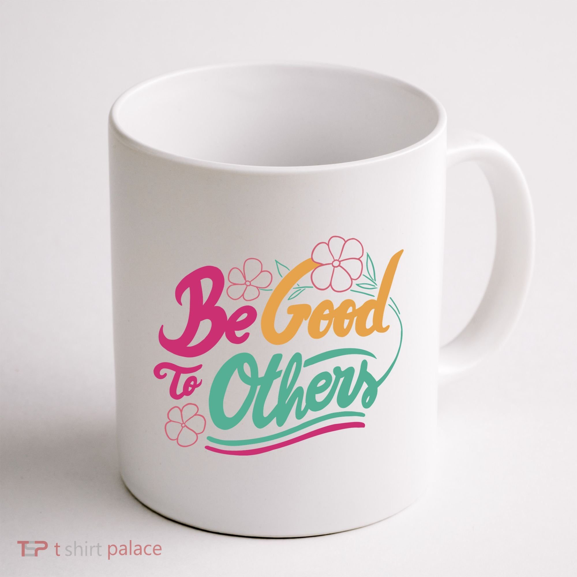 Be Good To Others Floral Coffee Mug