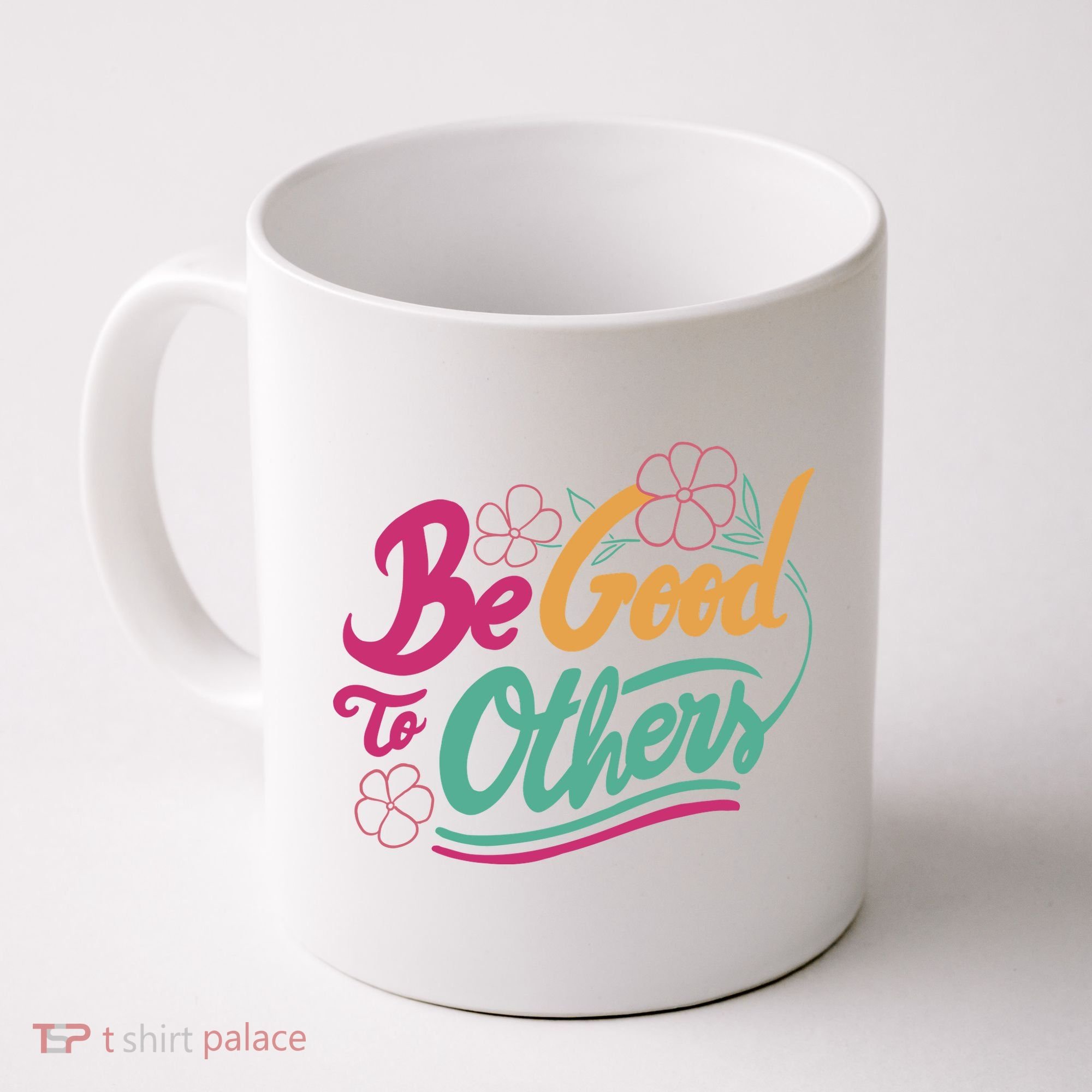 Be Good To Others Floral Coffee Mug