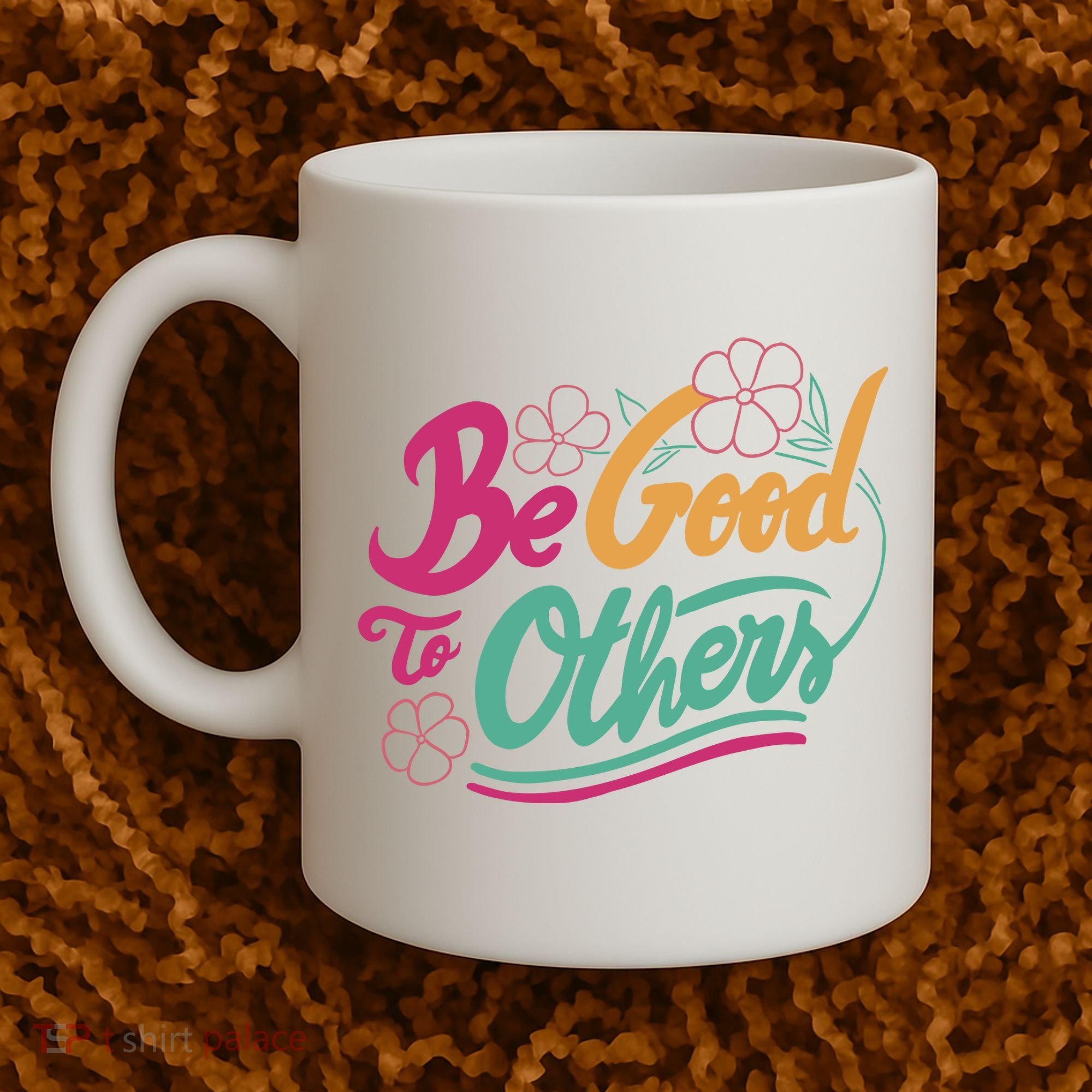 Be Good To Others Floral Coffee Mug
