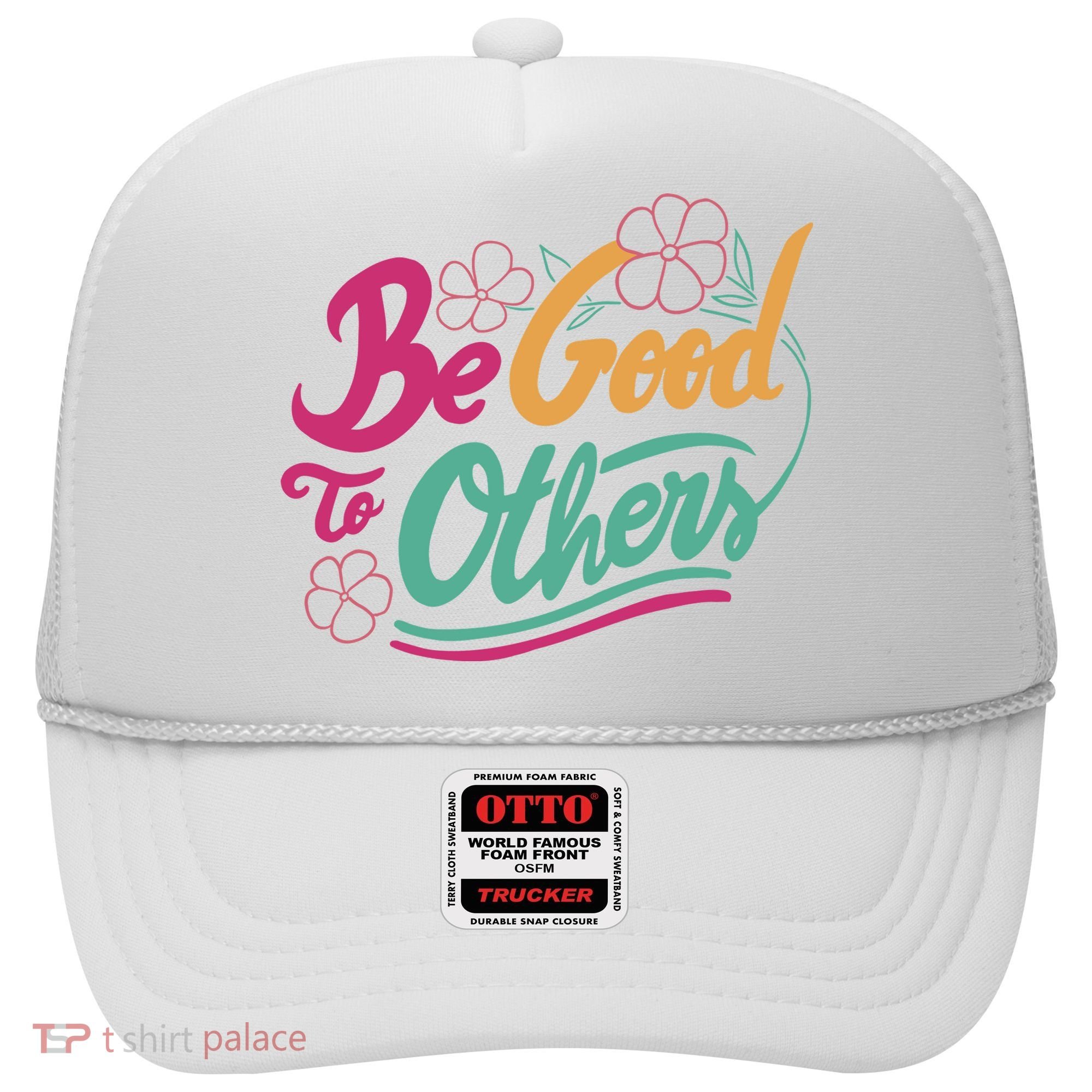 Be Good To Others Floral Hat