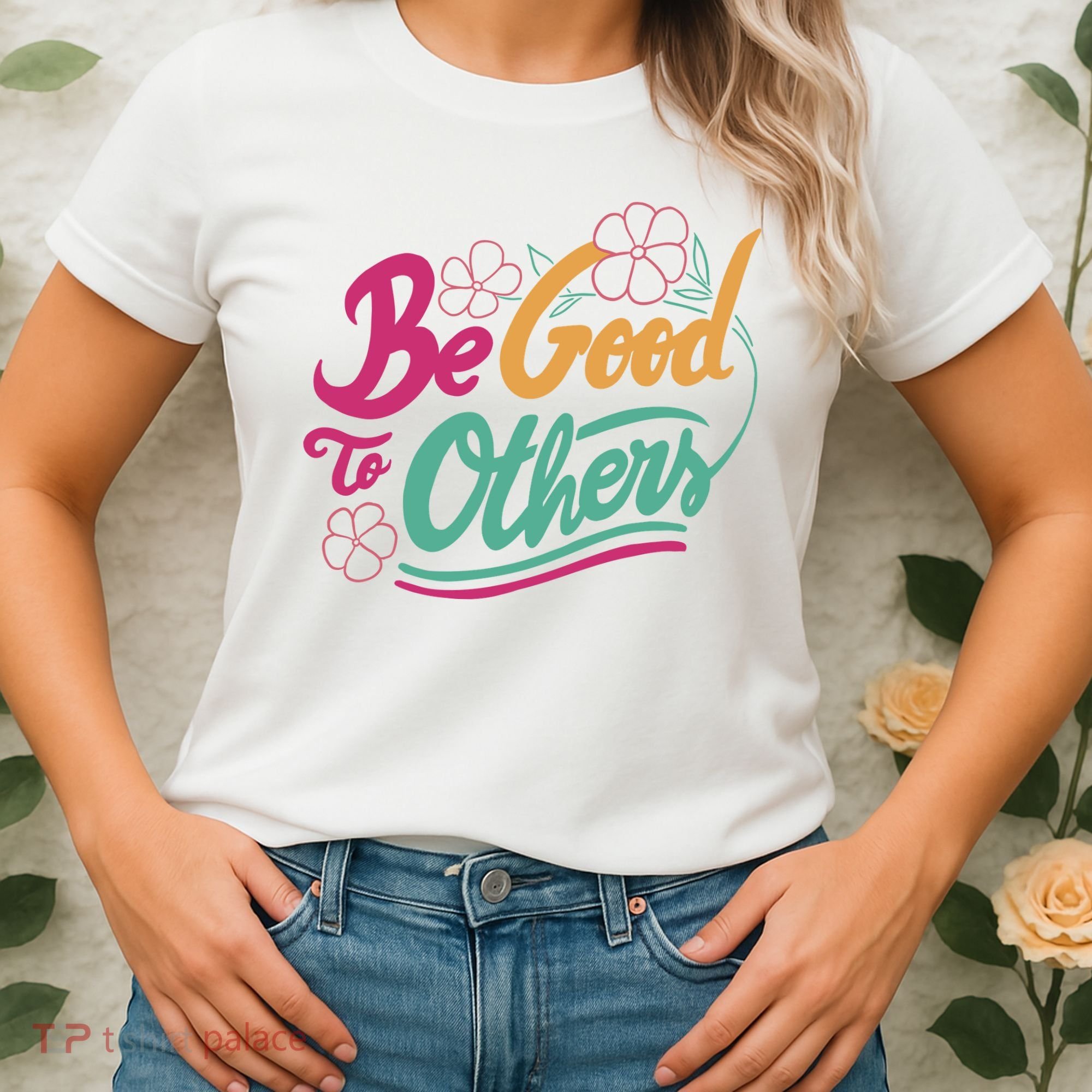 Be Good To Others Floral Women's T-Shirt