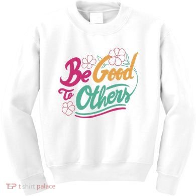 Be Good To Others Floral Kids Sweatshirt