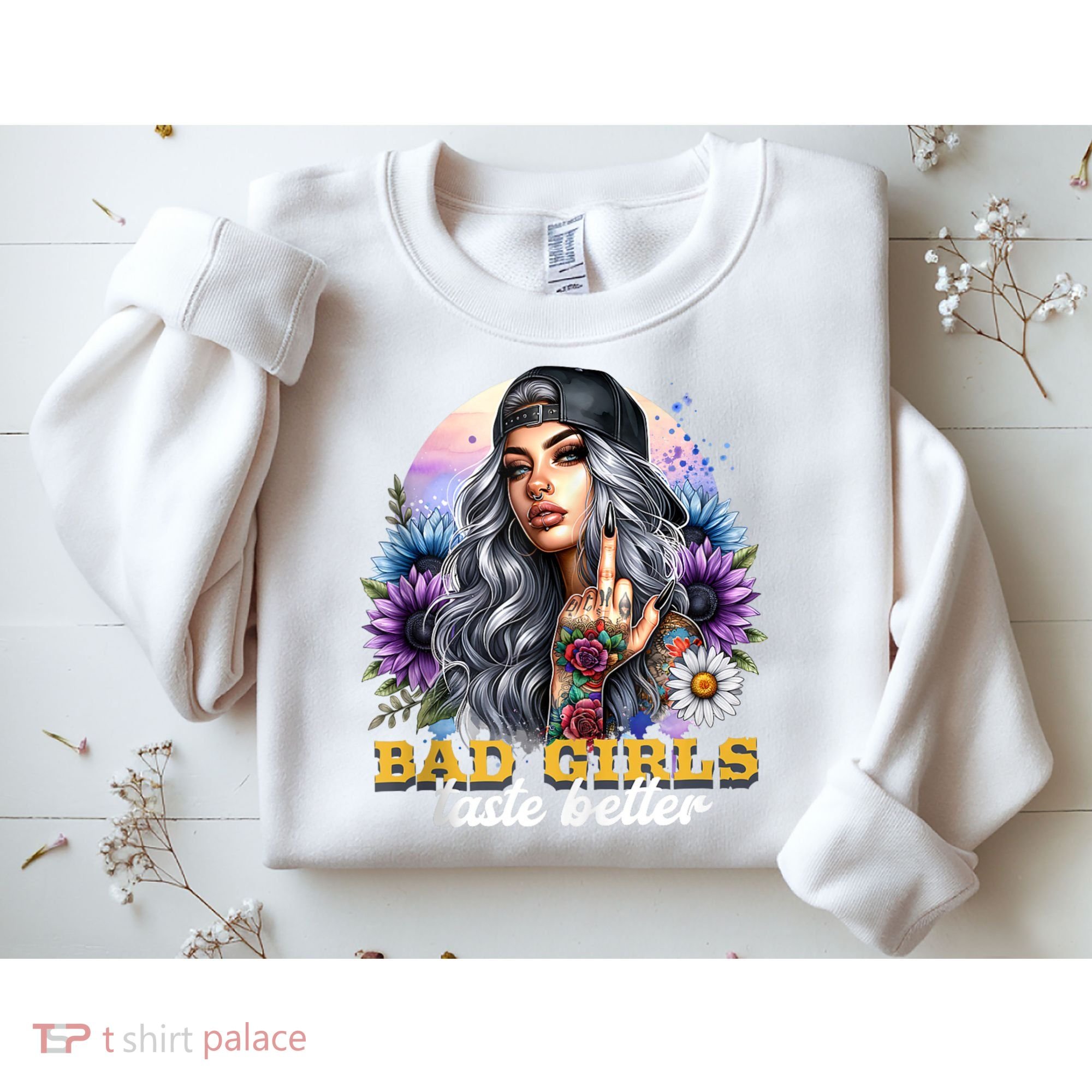 Bad G.irls Taste Better Sunflowers Funny Sarcastic Humor Sweatshirt