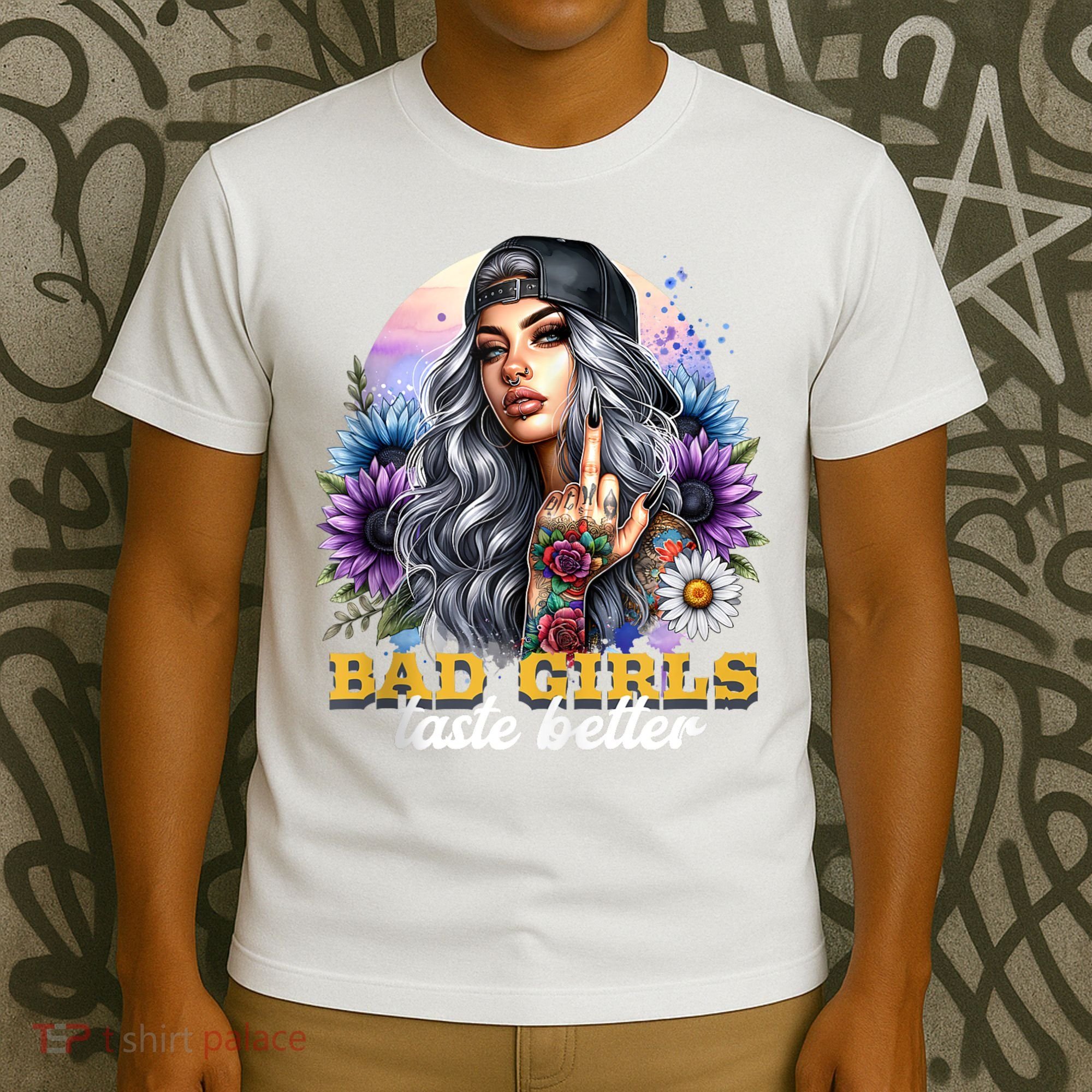 Bad G.irls Taste Better Sunflowers Funny Sarcastic Humor T-Shirt