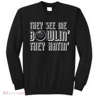 Bowling Gift They See Me Bowlin They Hatin Bowling Cool Gift Sweatshirt thumb 0