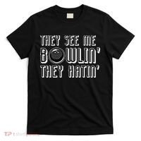 Bowling Gift They See Me Bowlin They Hatin Bowling Cool Gift T-Shirt thumb 0