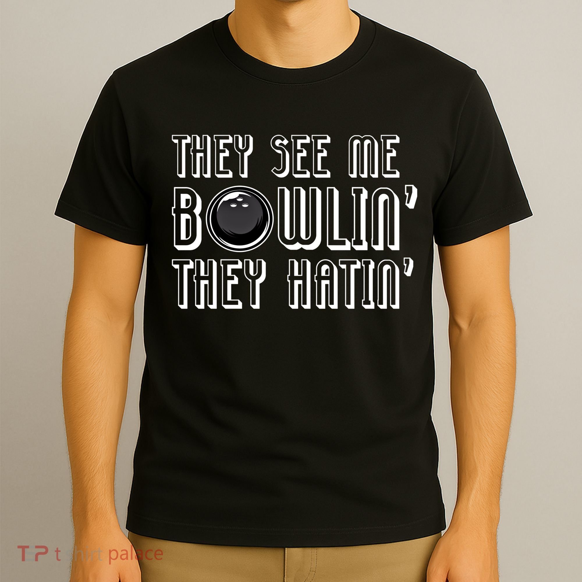 Bowling Gift They See Me Bowlin They Hatin Bowling Cool Gift T-Shirt