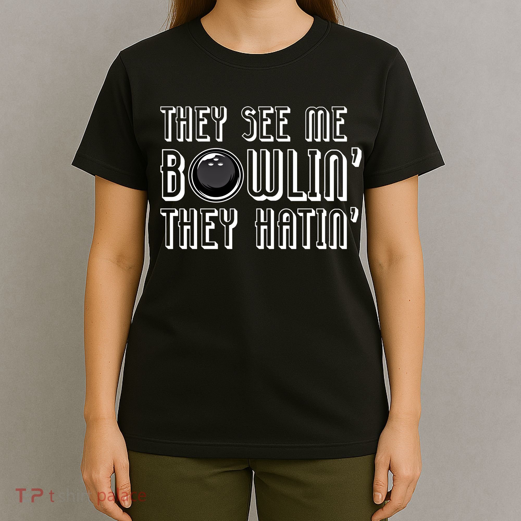 Bowling Gift They See Me Bowlin They Hatin Bowling Cool Gift T-Shirt