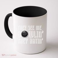 Bowling Gift They See Me Bowlin They Hatin Bowling Cool Gift Coffee Mug thumb 0
