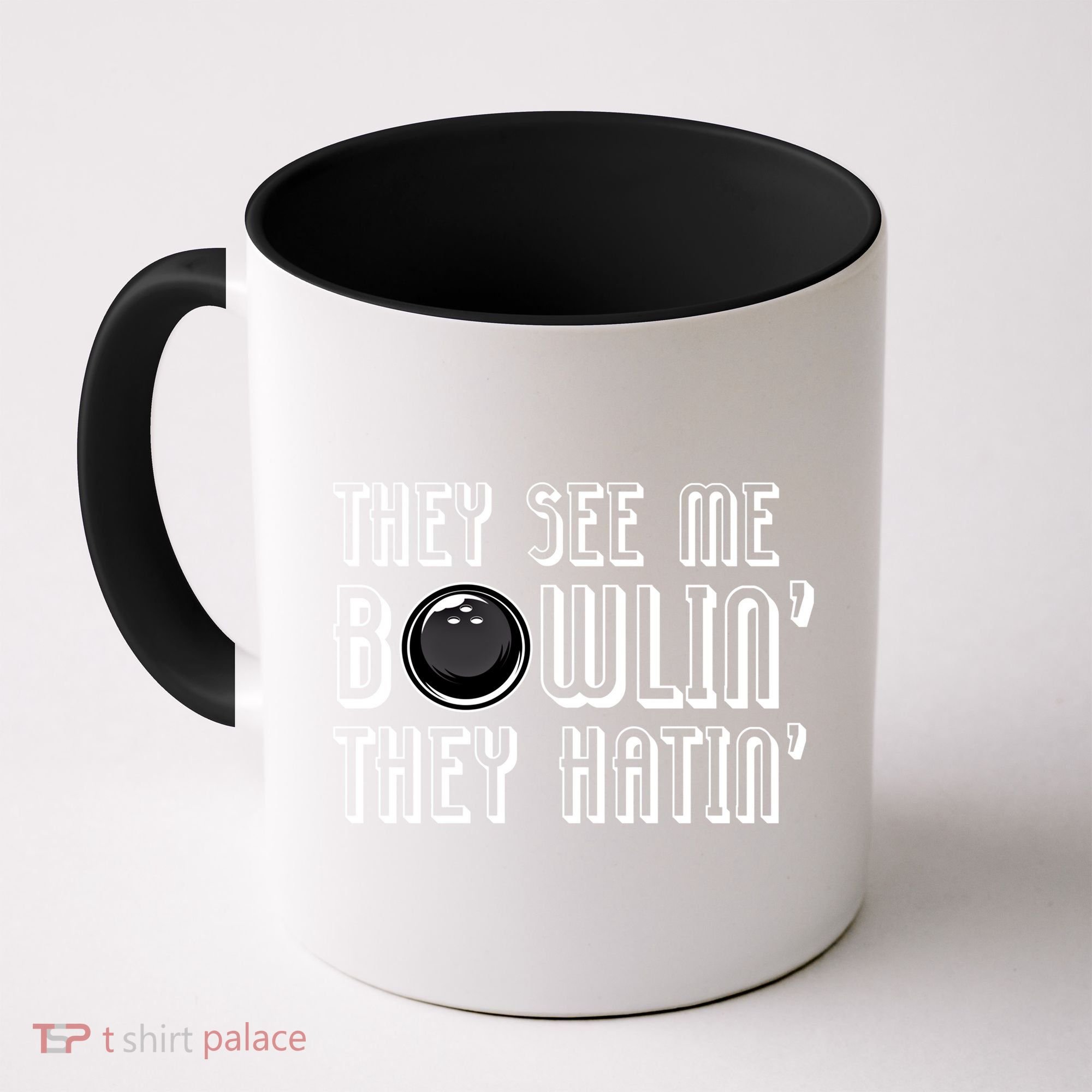 Bowling Gift They See Me Bowlin They Hatin Bowling Cool Gift Coffee Mug