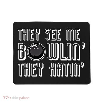 Bowling Gift They See Me Bowlin They Hatin Bowling Cool Gift Mousepad