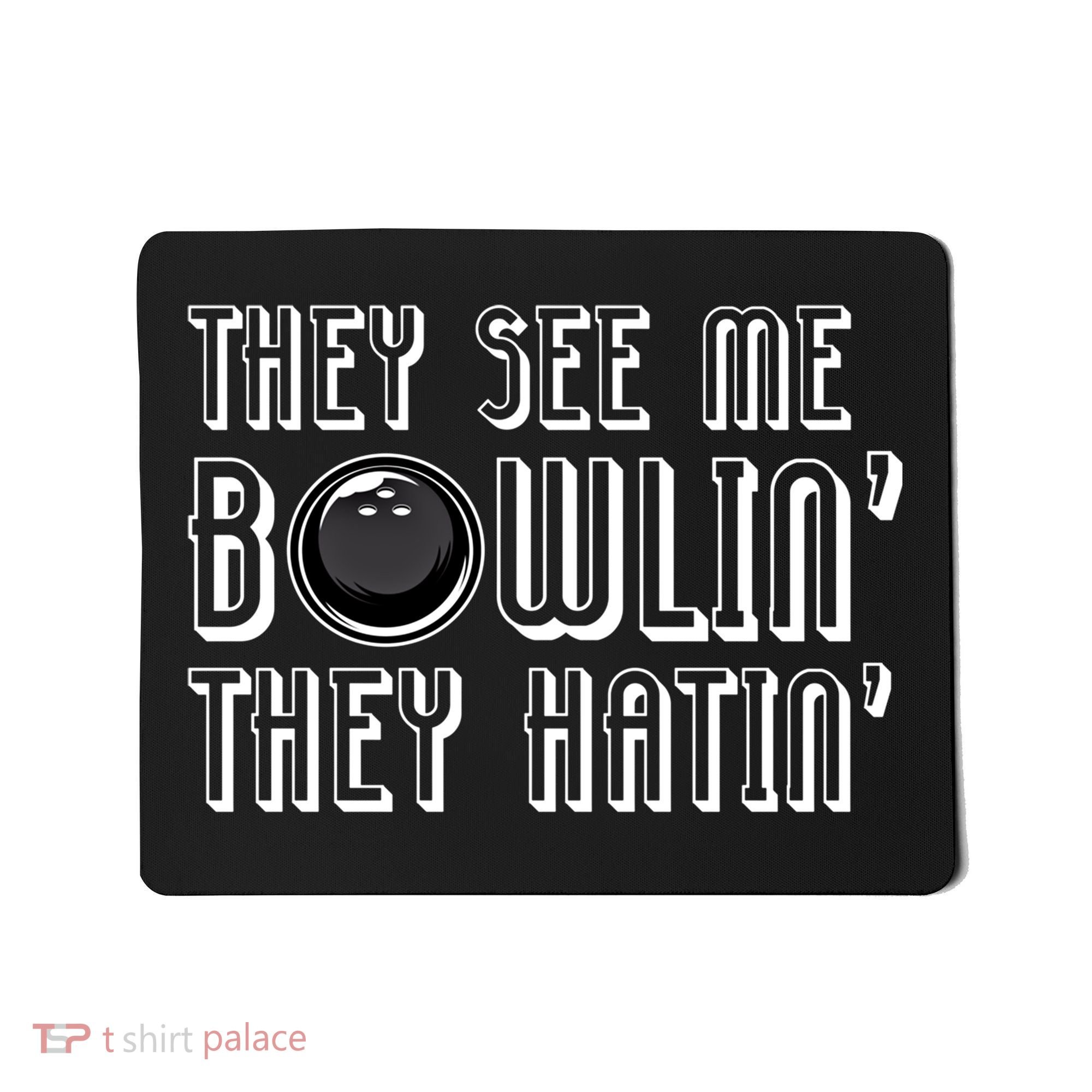 Bowling Gift They See Me Bowlin They Hatin Bowling Cool Gift Mousepad