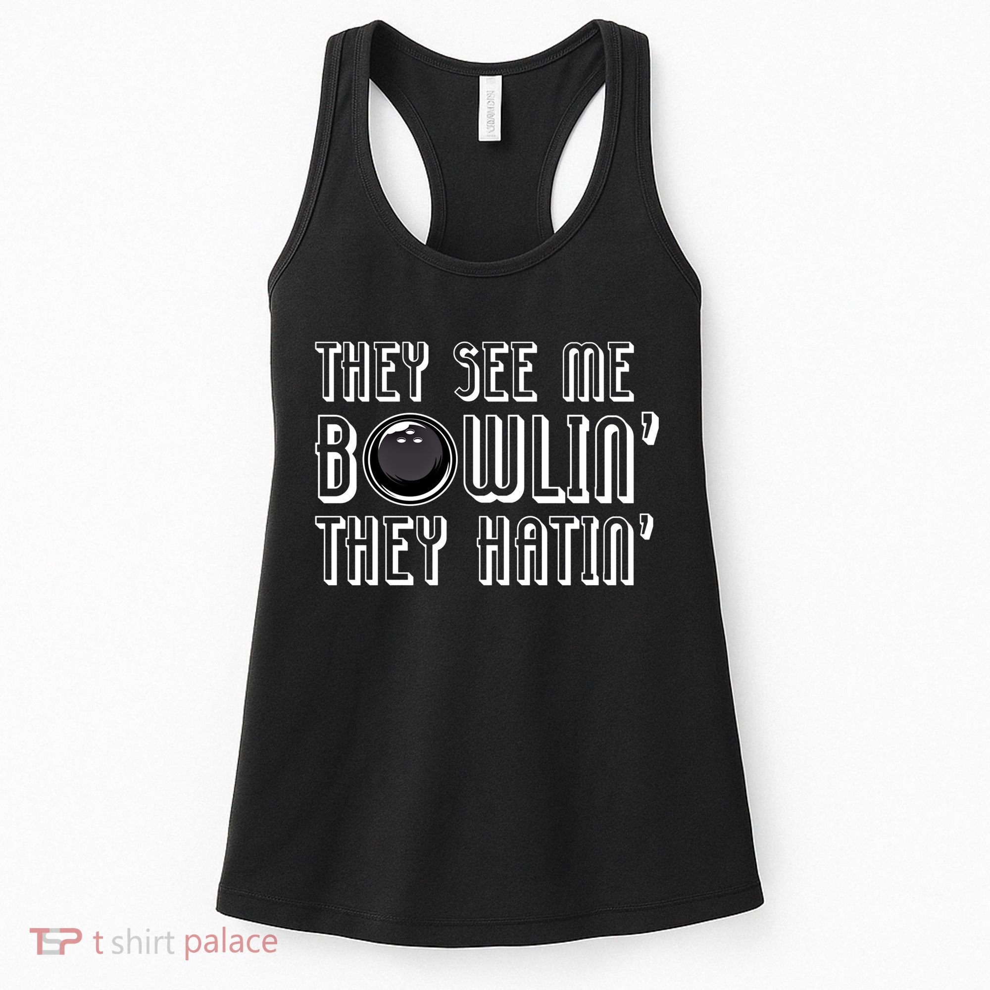 Bowling Gift They See Me Bowlin They Hatin Bowling Cool Gift Women's Tank Top