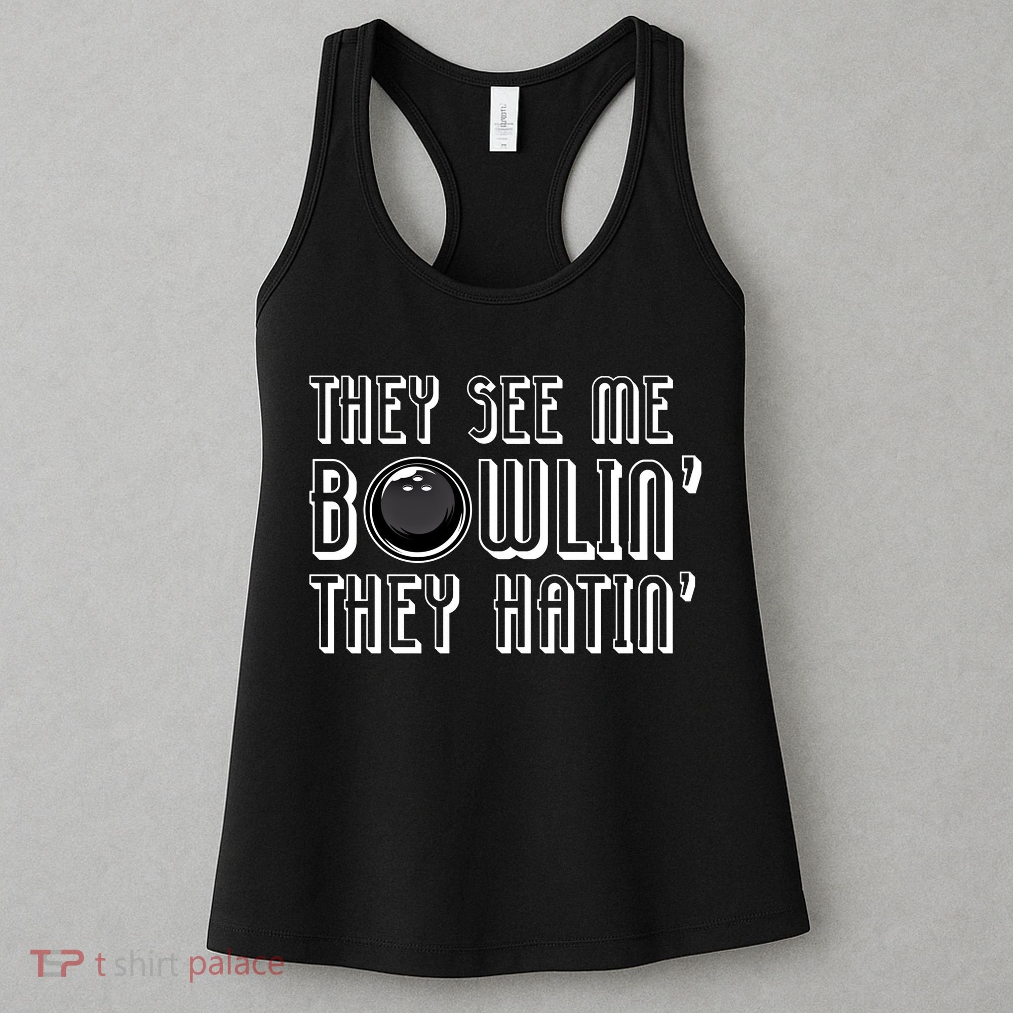 Bowling Gift They See Me Bowlin They Hatin Bowling Cool Gift Women's Tank Top