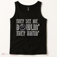 Bowling Gift They See Me Bowlin They Hatin Bowling Cool Gift Tank Top thumb 2