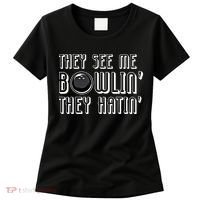 Bowling Gift They See Me Bowlin They Hatin Bowling Cool Gift Women's T-Shirt thumb 0