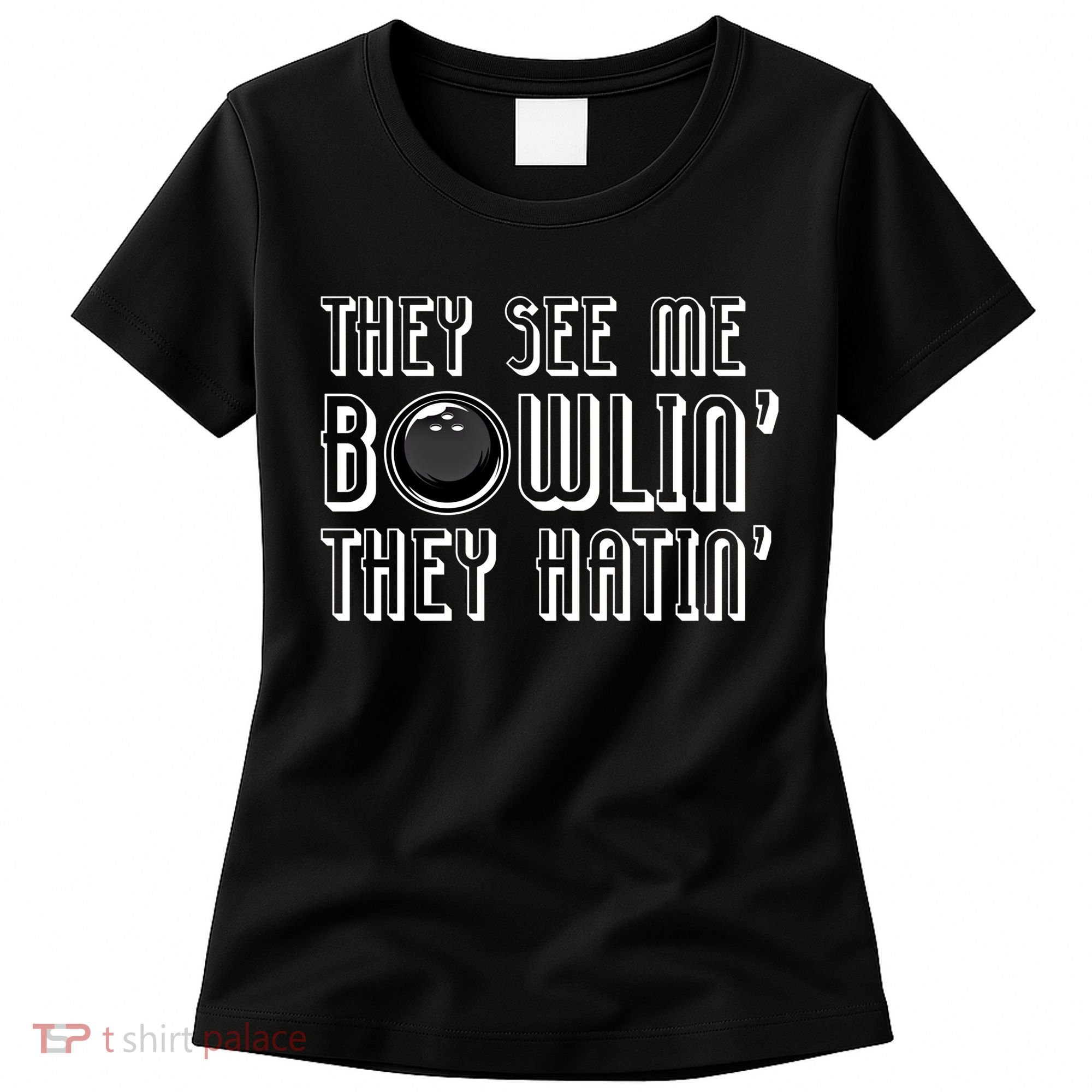 Bowling Gift They See Me Bowlin They Hatin Bowling Cool Gift Women's T-Shirt