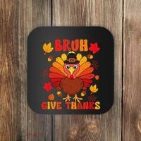 Bruh Give Thanks Cute Thanksgiving Turkey Thankful Coaster thumb 0