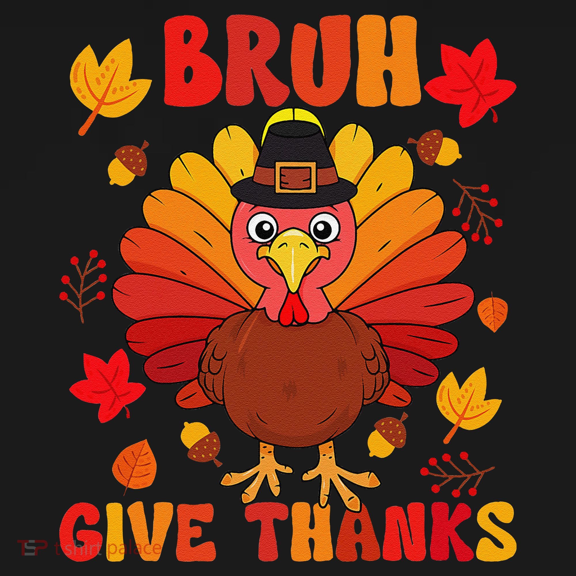 Bruh Give Thanks Cute Thanksgiving Turkey Thankful Toddler Hoodie