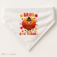 Bruh Give Thanks Cute Thanksgiving Turkey Thankful USA-Made Doggie Bandana thumb 0