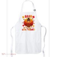 Bruh Give Thanks Cute Thanksgiving Turkey Thankful Apron thumb 0