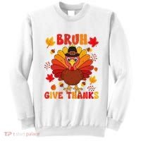 Bruh Give Thanks Cute Thanksgiving Turkey Thankful Sweatshirt thumb 0