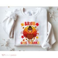 Bruh Give Thanks Cute Thanksgiving Turkey Thankful Sweatshirt thumb 2