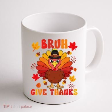 Bruh Give Thanks Cute Thanksgiving Turkey Thankful Coffee Mug back