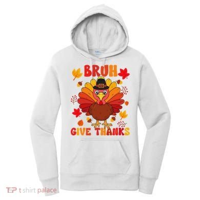 Bruh Give Thanks Cute Thanksgiving Turkey Thankful Women's Hoodie