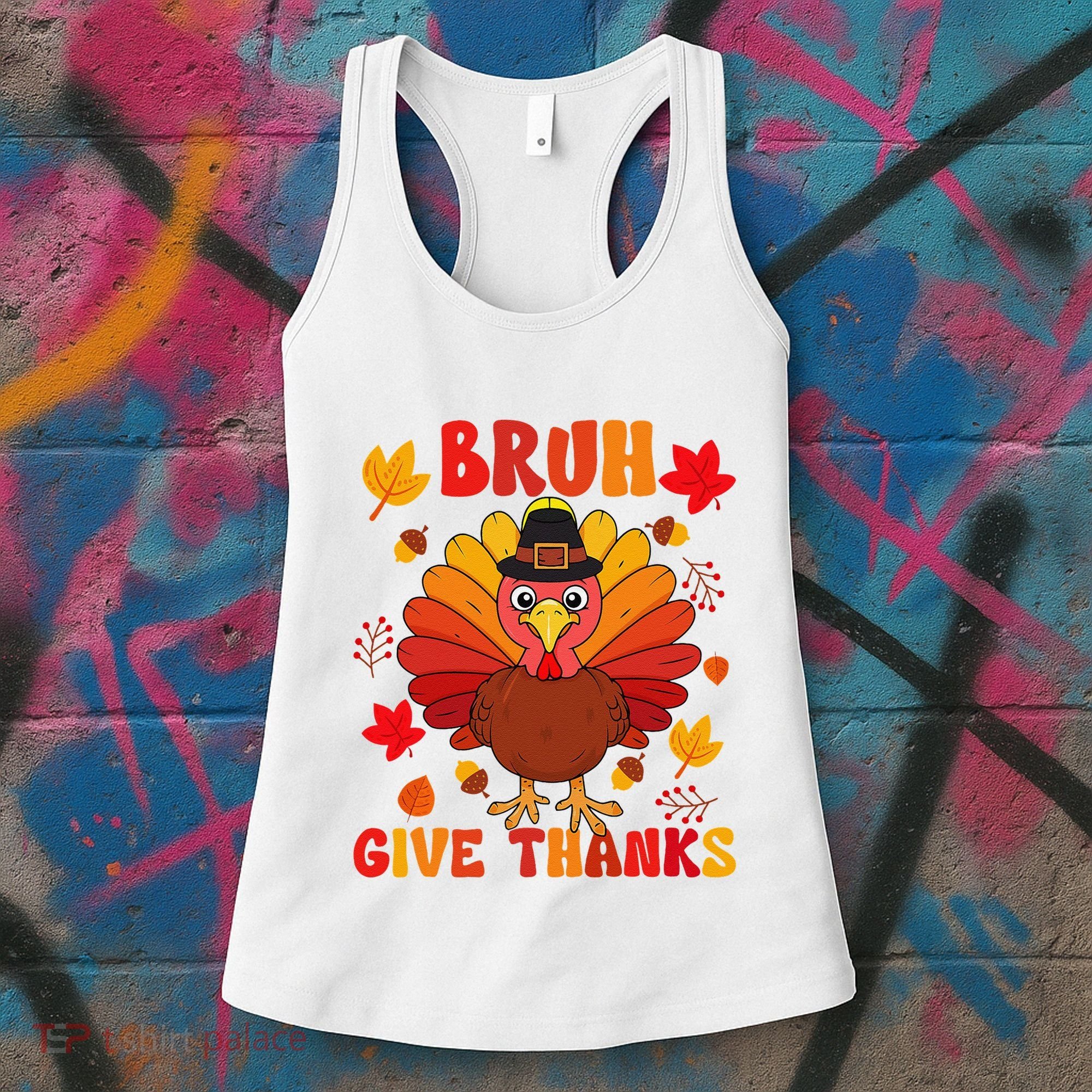 Bruh Give Thanks Cute Thanksgiving Turkey Thankful Women's Tank Top